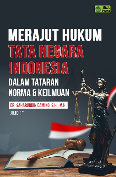 Merajut hukum tata negara Indonesia dalam tataran norma dan keilmuan